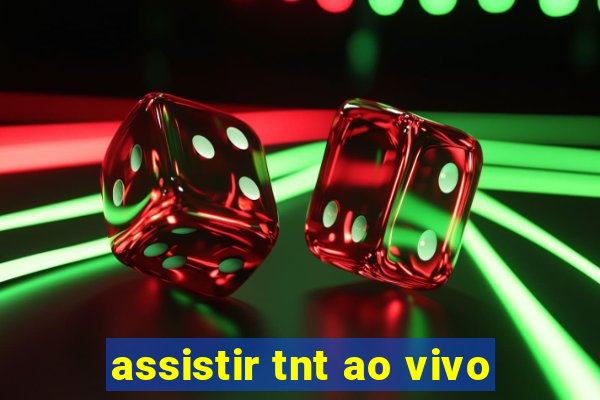 assistir tnt ao vivo